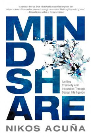 Книга Mindshare: Igniting Creativity and Innovation Through Design Intelligence Nikos Acu a