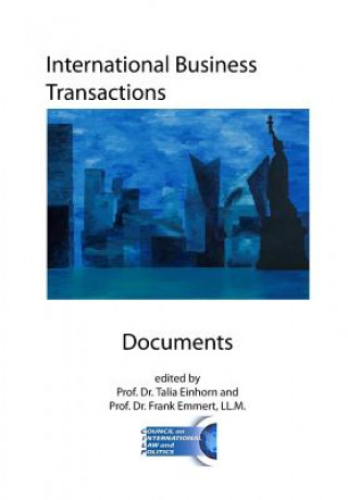 Kniha International Business Transactions - Documents: Key Conventions, Agreements, Model Laws, and Rules for International Sales, Documentary Credit, Shipp Prof Frank Emmert