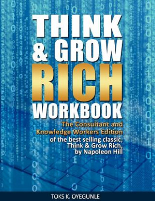Könyv Think & Grow Rich Workbook: The Consultant and Knowledge Workers Edition Napoleon Hill