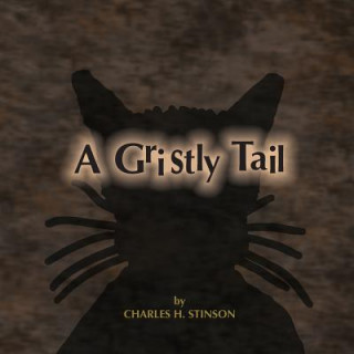 Kniha A Gristly Tail Charles H Stinson