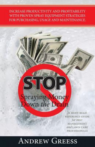 Könyv Stop Spraying Money Down the Drain Andrew Greess