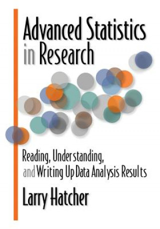Carte Advanced Statistics in Research: Reading, Understanding, and Writing Up Data Analysis Results Larry Hatcher
