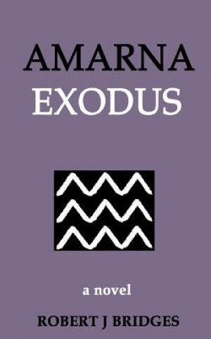 Kniha Amarna Exodus Robert J Bridges