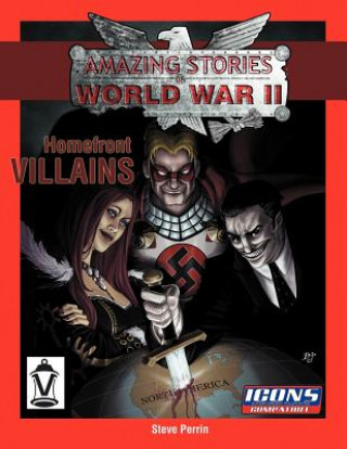 Könyv Homefront Villains: Amazing Stories of World War II Steve Perrin