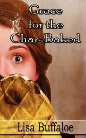 Kniha Grace for the Char-Baked Lisa B Buffaloe