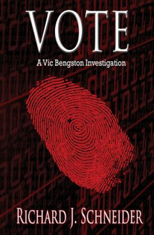 Book Vote: A Vic Bengston Investigation Richard J Schneider