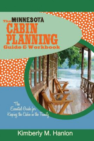 Carte The Minnesota Cabin Planning Guide & Workbook Kimberly M Hanlon