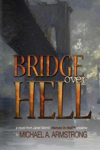 Книга Bridge Over Hell Michael A Armstrong