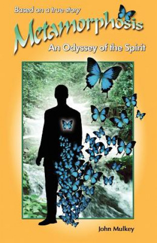 Książka Metamorphosis: An Odyssey of the Spirit John Mulkey