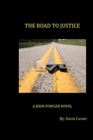 Kniha The Road to Justice: A John Fowler Novel David Carner