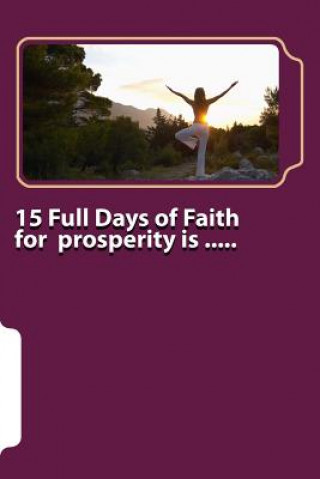 Kniha 15 Full Days of Faith for prosperity is ..... A B