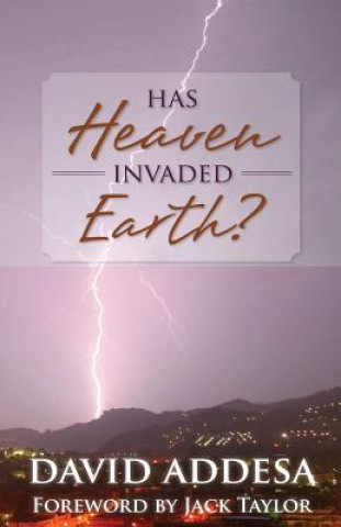 Knjiga Has Heaven Invaded Earth?: How We Represent God to the World Does Matter to Him Rev David Addesa