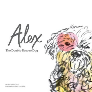 Книга Alex: The Double-Rescue Dog Geri Gale