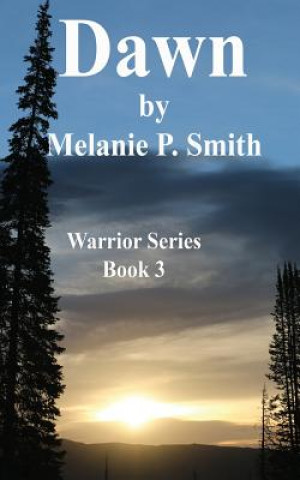 Carte Dawn: Book 3 Melanie P Smith