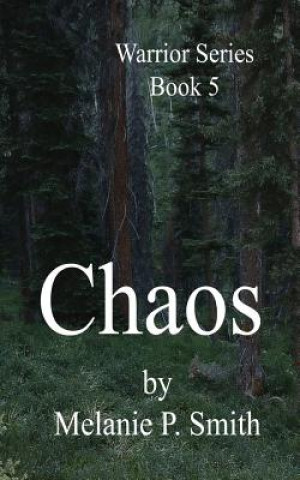 Knjiga Chaos: Book 5 Melanie P Smith