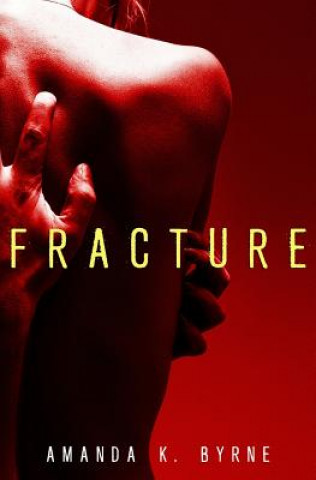 Knjiga Fracture Amanda K Byrne