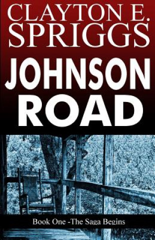 Książka Johnson Road: Book One - The Saga Begins Clayton E Spriggs