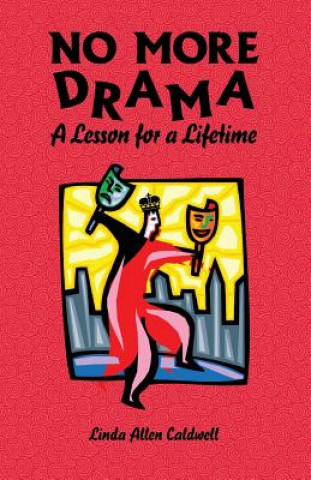 Kniha NO MORE DRAMA- A Lesson for A Lifetime Linda Allen Caldwell