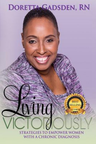 Libro Living Victoriously: Strategies To Empower Women With A Chronic Diagnosis Doretta Gadsden Rn