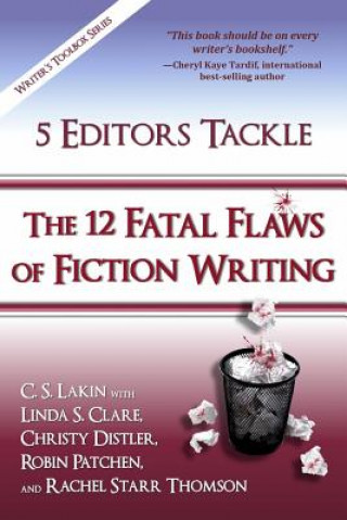 Kniha 5 Editors Tackle the 12 Fatal Flaws of Fiction Writing C S Lakin