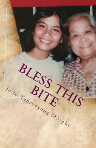 Kniha Bless This Bite Jo-Jo Tabayoyong Murphy