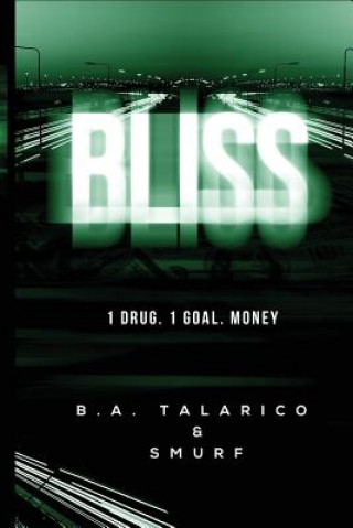 Kniha Bliss: 1.Drug 1.Goal. Money B a Talarico