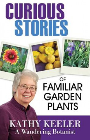 Book Curious Stories of Familiar Garden Plants Kathy Keeler