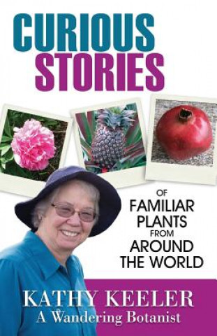 Książka Curious Stories of Familiar Plants from Around the World Kathy Keeler