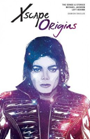 Carte Xscape Origins: The Songs & Stories Michael Jackson Left Behind Damien Shields