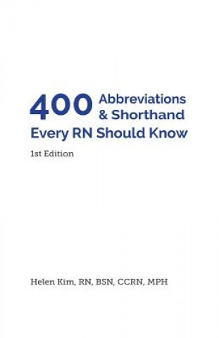 Buch 400 Abbreviations & Shorthand Every RN Should Know Helen Kim