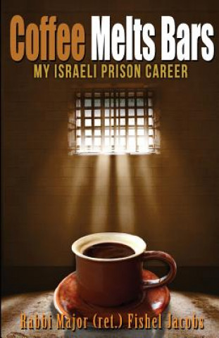 Könyv Coffee Melts Bars: My Israeli Maximum Security Prison Life Fishel Jacobs