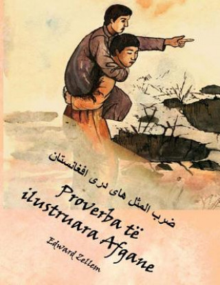 Könyv Proverba Të Ilustruara Afgane: Afghan Proverbs Illustrated in Albanian and Dari Persian Edward Zellem