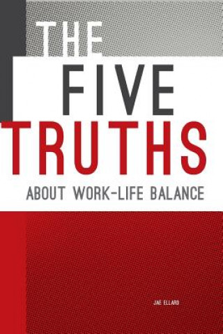 Kniha The Five Truths about Work-life Balance Jae Ellard