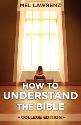 Kniha How to Understand the Bible: College Edition Mel Lawrenz