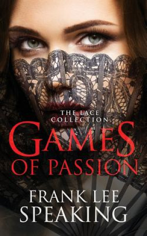 Kniha Games of Passion: The Lace Collection Frank Lee Speaking