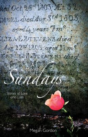 Книга A Month of Sundays: Stories of Love and Loss Megan Gordon