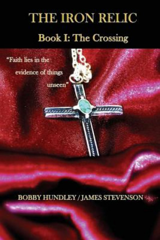 Kniha The Iron Relic Book I: The Crossing MR Bobby Hundley