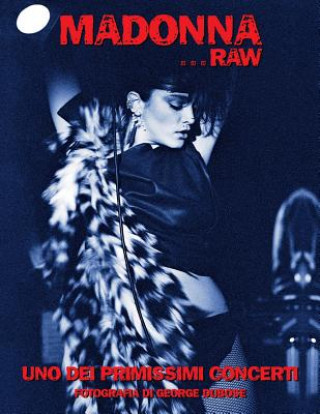 Carte Madonna...Raw - Uno dei primissimi concerti: Fotografia di George DuBose MR George S W Dubose