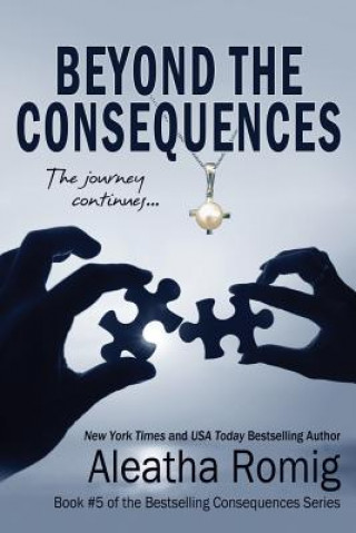 Kniha Beyond the Consequences Aleatha Romig