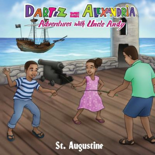 Kniha Dartez and Alexandria: Adventures with Uncle Andy, St Augustine Anthony Eugene Brannon