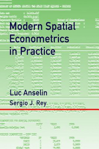 Książka Modern Spatial Econometrics in Practice: A Guide to GeoDa, GeoDaSpace and PySAL Luc Anselin