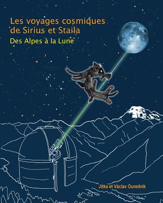 Kniha Les Voyages Cosmiques de Sirius et Staila: Des Alpes a la Lune Jitka Ourednik