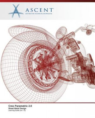 Könyv Creo Parametric 2.0: Sheet Metal Design Ascent - Center for Technical Knowledge