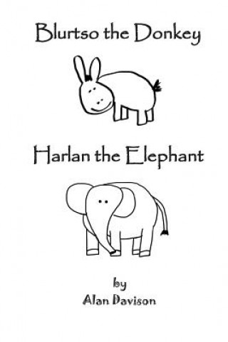 Kniha Blurtso the Donkey and Harlan the Elephant Alan R Davison