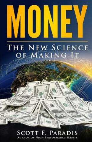 Kniha Money: The New Science of Making It Scott F Paradis