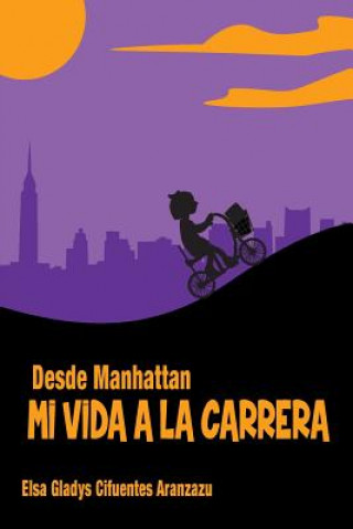 Kniha Mi Vida a la Carrera: Desde Manhattan Elsa Gladys Cifuentes Aranzazu