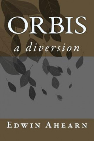 Βιβλίο Orbis: a diversion Edwin Ahearn