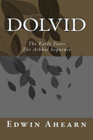Book Dolvid the Early Years: The Arbhal Sequence Edwin Ahearn