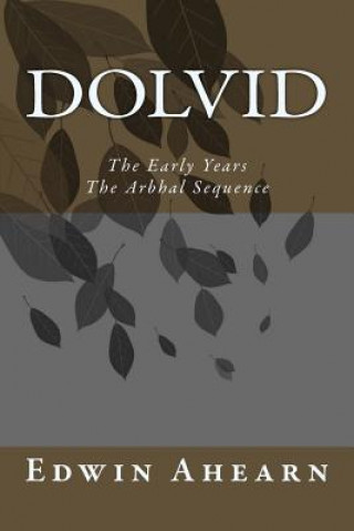 Kniha Dolvid the Early Years: The Arbhal Sequence Edwin Ahearn