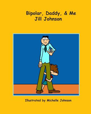 Könyv Bipolar, Daddy, & Me Jill Johnson